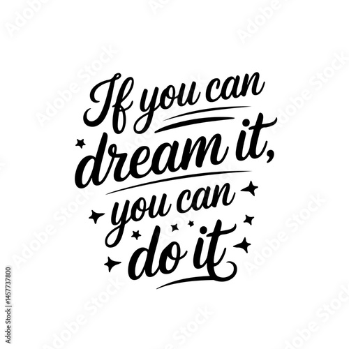 If you can dream it, you can do it. Vector Design Isolated on White Background