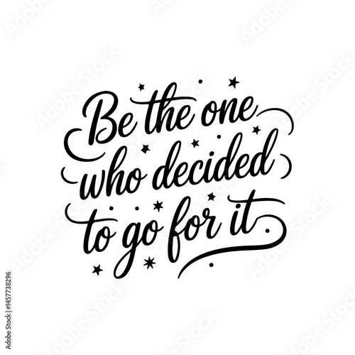 Be the one who decided to go for it. Vector Design Isolated on White Background