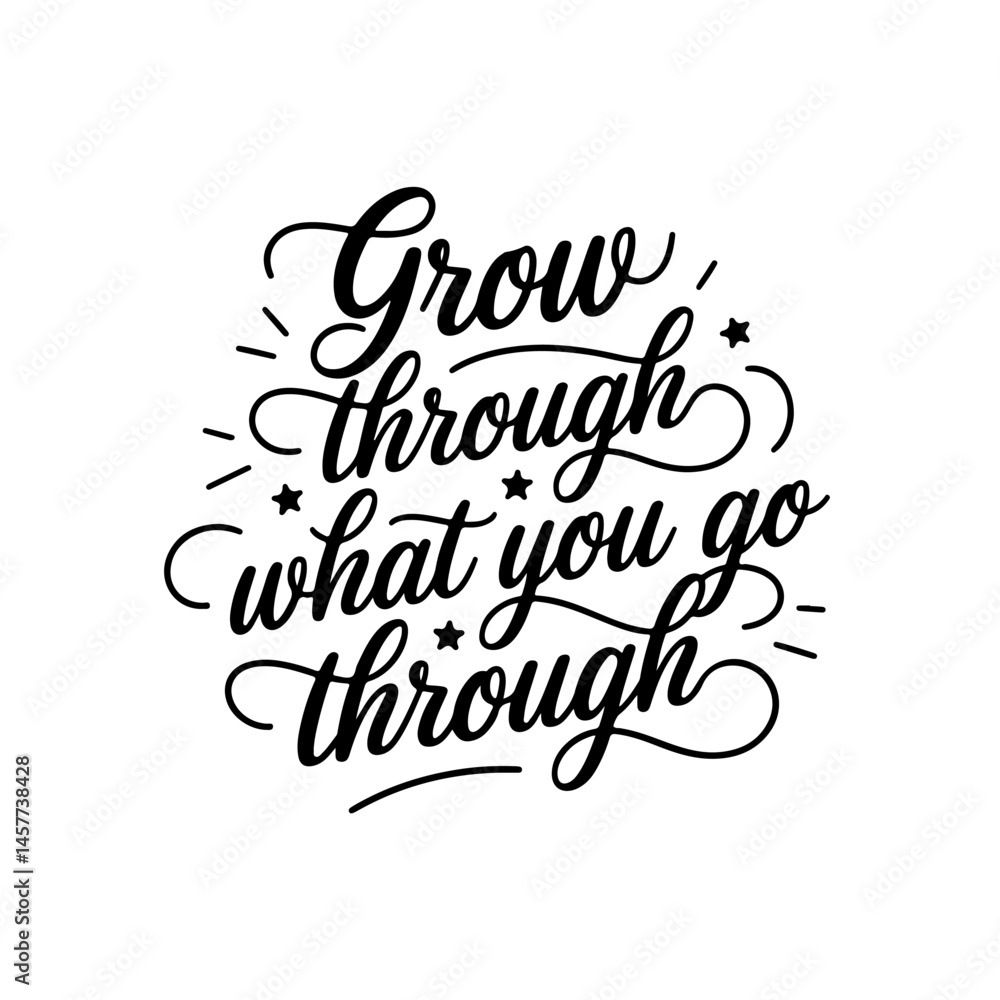 Grow through what you go through. Vector Design Isolated on White Background