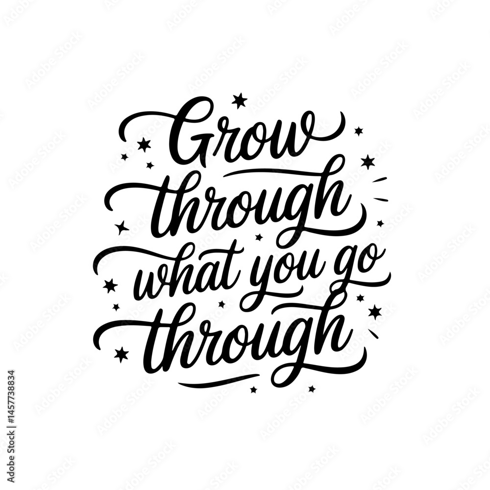 Grow through what you go through. Vector Design Isolated on White Background Grow through what you go through. Vector Design Isolated on White Background