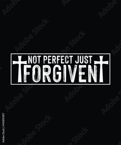 Christian Typography T-shirt Design Not Perfect Just Forgiven 