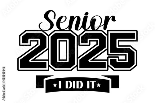 Senior 2025 I Did It Graduation Graphic in Bold Black and White Style