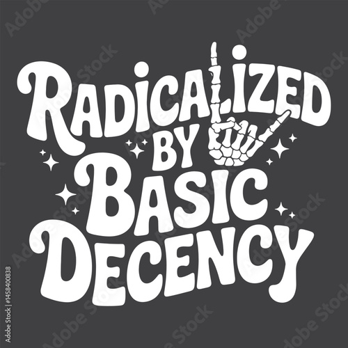 Radicalized by Basic Decency Punk Ethics & Rebellion typography Design vector file for t-shirt