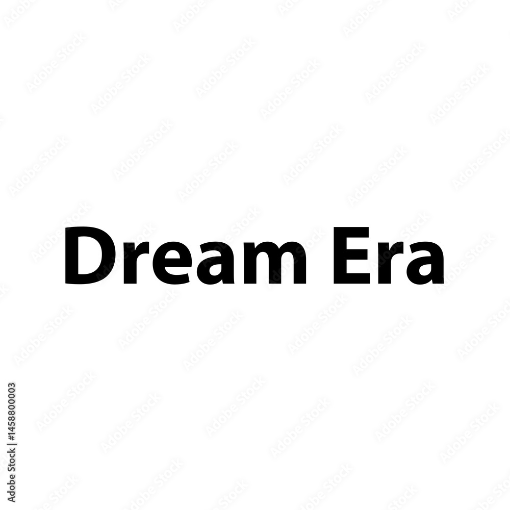 Dream era —Simple Bold Text, Isolated on Black Background Dream era —Simple Bold Text, Isolated on Black Background