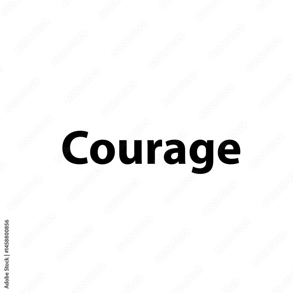 Courage —Simple Bold Text, Isolated on Black Background Courage —Simple Bold Text, Isolated on Black Background
