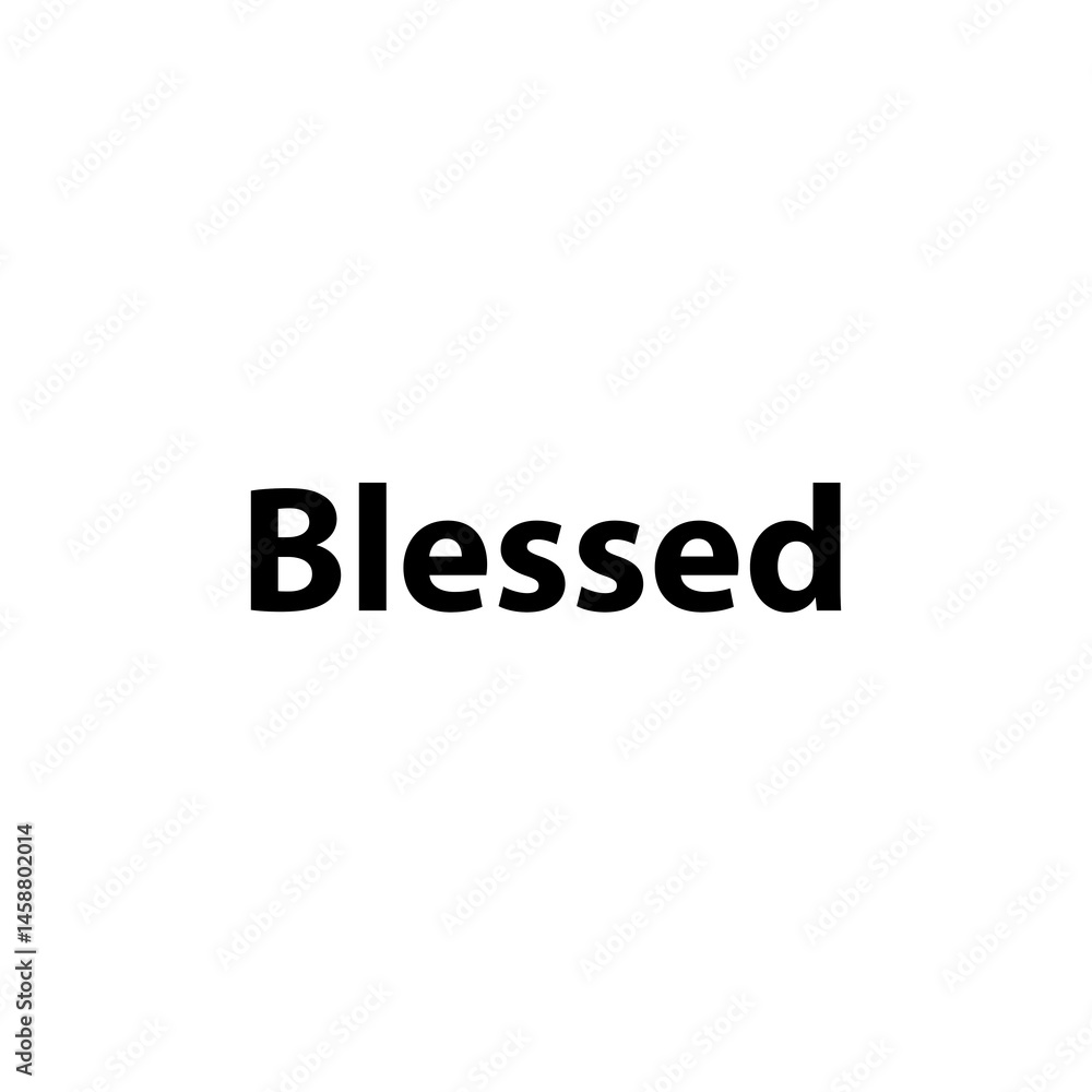 Blessed —Simple Bold Text, Isolated on Black Background Blessed —Simple Bold Text, Isolated on Black Background