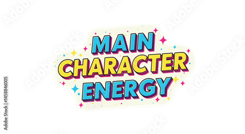 Main Character Energy Graphic Design with Colorful Elements  