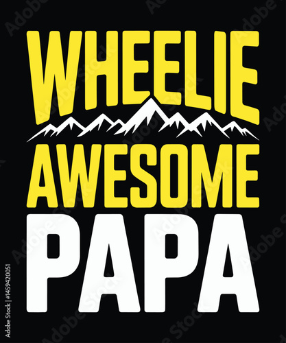 Wheelie Awesome Papa T-Shirt