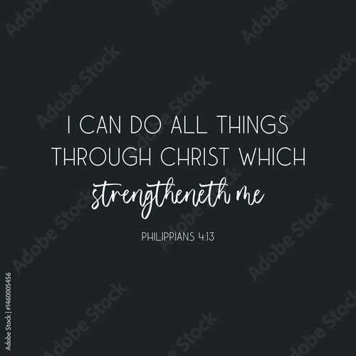 I Can Do All Things Through Christ Who Strengthens Me encouraging Bible verse on black background
