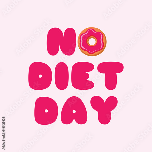 No Diet Day pink lettering vector illustration. Pink inscription with a donut symbol. Template for background, banner, card. May 6. Important day