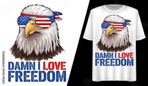 Damn I Love Freedom Patriotic Eagle, T-Shirt Design.
