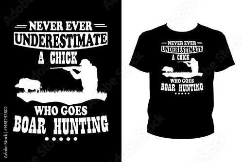 Never ever underestimate a chick who goes boar hunting Quotes svg, Hunting Svg, t-shirt design for prints, Hunting t-shirt design cut file	