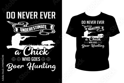 Do never ever underestimate a chick who goes Quotes svg, Hunting Svg, t-shirt design for prints, Hunting t-shirt design cut file