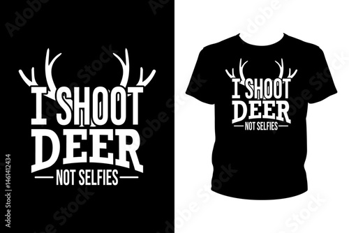 I shoot deer not selfies Quotes svg, Hunting Svg, t-shirt design for prints, Hunting t-shirt design cut file