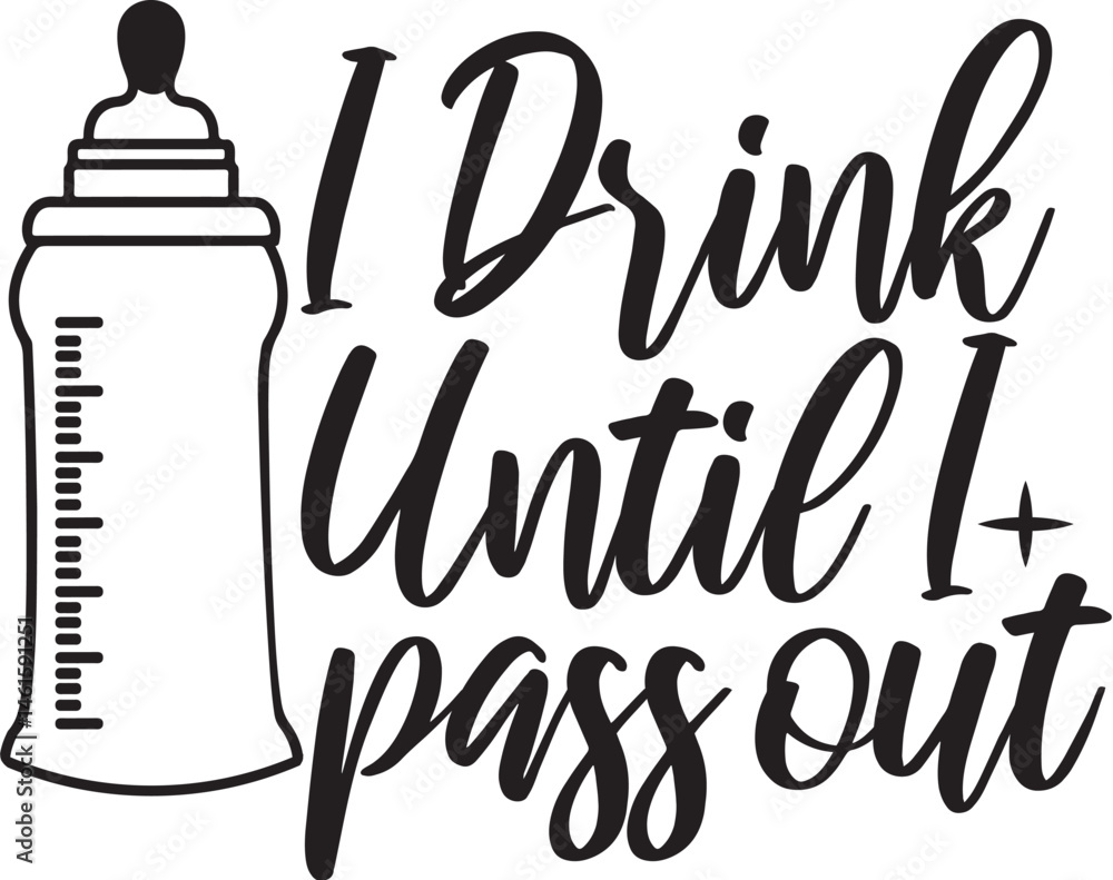 Obraz premium I Drink Until I Pass out 