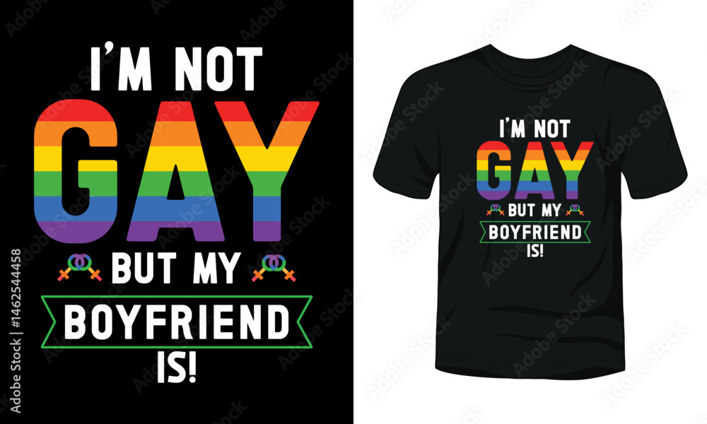 I’m not gay but my boyfriend is t-shirt template I’m not gay but my boyfriend is t-shirt template
