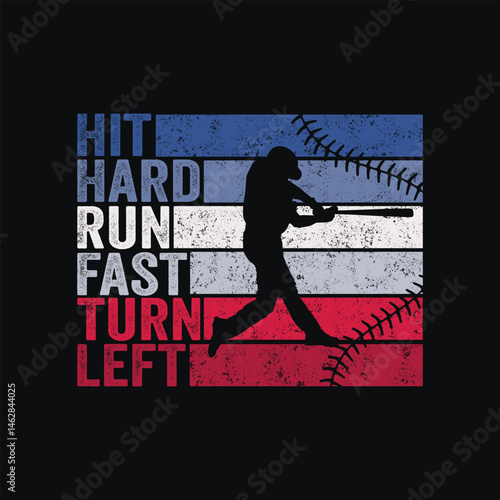 Hit Hard Run Fast Turn Left .Baseball  T-Shirt design, Vector graphics, typographic posters, or banners.