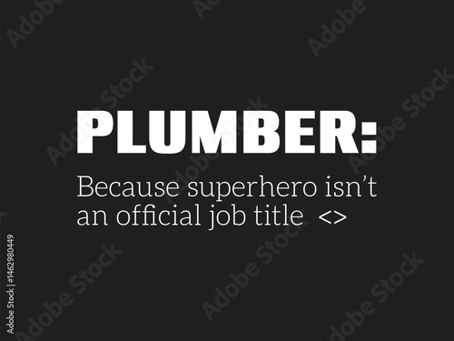 Plumber Because superhero isn’t an official job title Humorous plumbing-themed T-shirt design featuring a witty quote, perfect for professional plumbers and DIY enthusiasts.