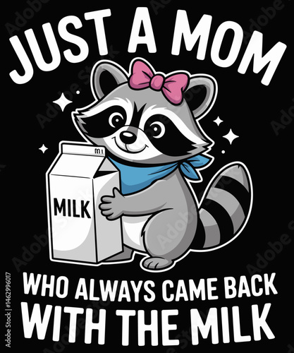 Just a mom who always came back with the milk mothers day