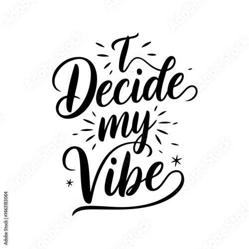 I decide my vibe. Vector Design Isolated on White Background
