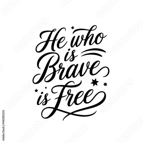 He who is brave is free. Vector Design Isolated on White Background
