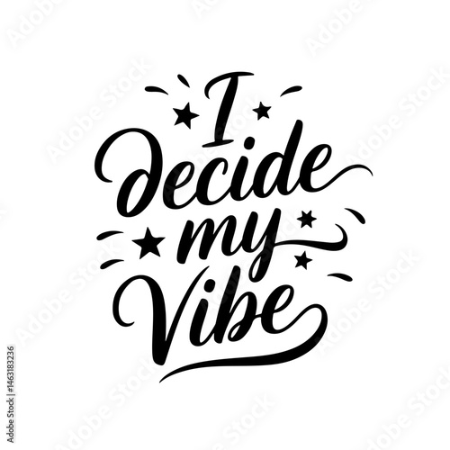 I decide my vibe. Vector Design Isolated on White Background