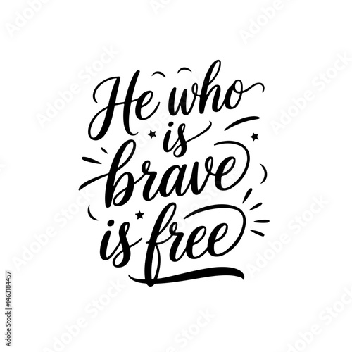 He who is brave is free. Vector Design Isolated on White Background