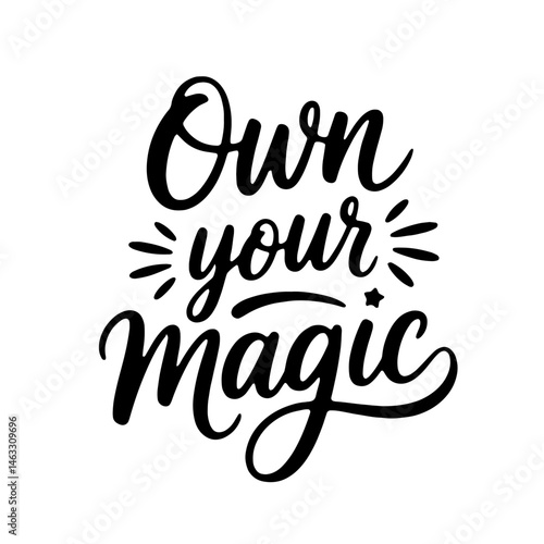 Own your magic. Vector Design Isolated on White Background