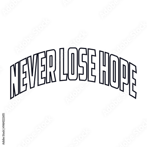 never lose hope. Isolated wavy inscription in unique letters on a background of colored gradient spots. beautiful drawing for printing on plates, T-shirts, stickers, banners, bags.