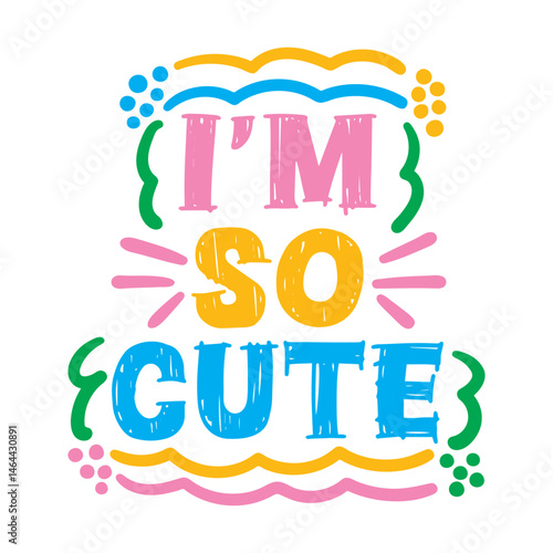 I'm so cute lettering. vector illustration