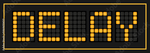 Orange color led banner in word delay on black background