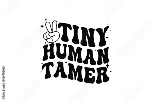 Tiny Human Tamer - Mother's Day Typography SVG T Shirt Design