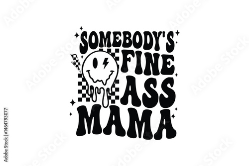 Somebody's Fine Ass Mama - Mother's Day Typography SVG T Shirt Design