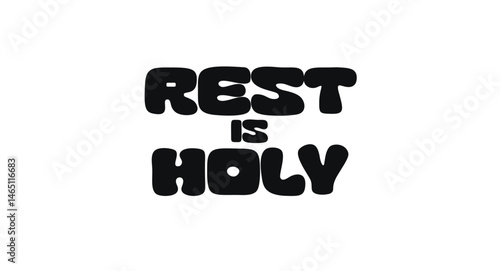Bold Typography Phrase With Text Rest Is Holy In Minimal Funky Style. Gentle Reminder About Self-Care And Slowing Down. Vector Illustration.