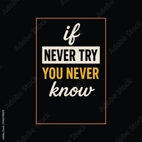 If never try