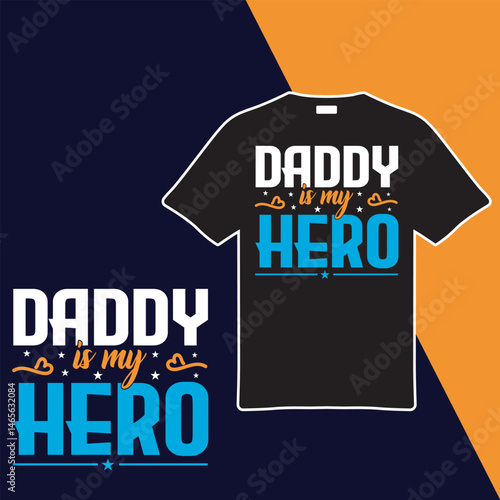 Daddy Is My Hero. T-shirt Design. Vector Illustration.