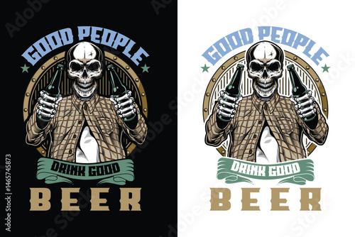 Good People Drink Good Beer - Skeleton Graphic T-Shirt Design