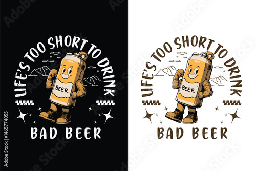 Life’s Too Short to Drink Bad Beer – Retro Cartoon Beer Can Design