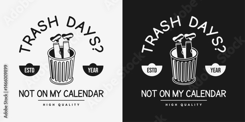 Vintage illustration of a person in a trash can with the sarcastic quote “Trash Days? Not on My Calendar” in retro badge style.