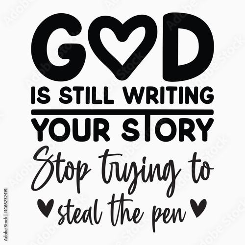 God Is Still Writing Your Story Stop Trying To Steal The Pen Retro SVG T shirt Design Sublimation