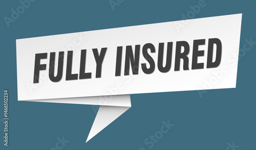 fully insured banner. fully insured speech bubble, label, sticker, sign template
