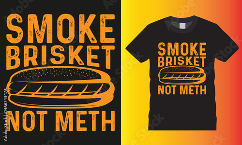 Smoke brisket not meth, BBQ illustration colorful Typography vector T-shirt design.