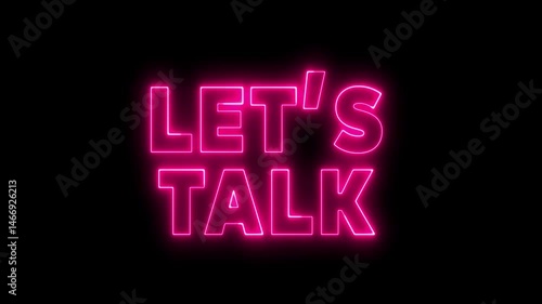 Lets Talk neon sign. Neon sign Lets Talk. Let's Talk letter neon logo animation.	