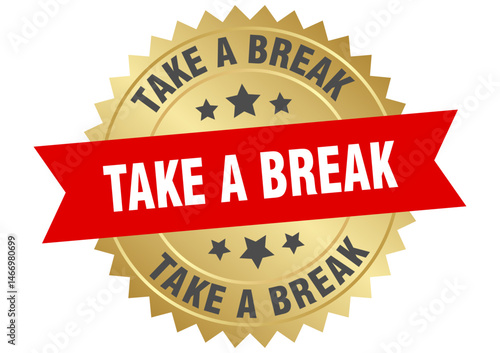 take a break. take a break round red and gold label isolated on transparent background