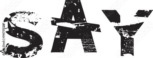 Large distressed letters spell the word 'Say' in a bold black typeface.