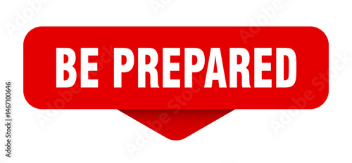 be prepared sticker. be prepared sign on transparent background