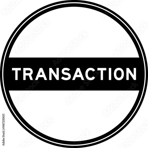 Black color round seal sticker in word transaction on white background