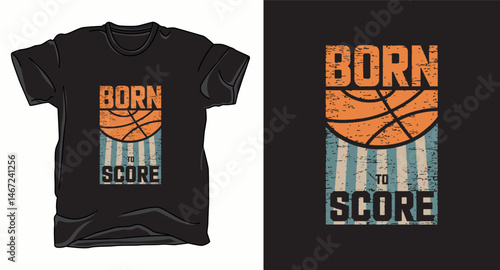 Born to score basketball graphic vector t-shirt design print