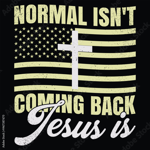 NORMAL ISN'T COMING BACK JESUS IS