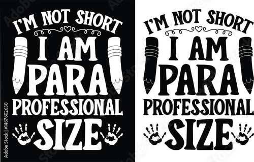 I'm not short, I'm para professional size t shirt design. School t-shirt design, school typography  t-shirt design. 